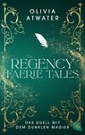 Regency Faerie Tales - Das Duell mit dem dunklen Magier - Olivia Atwater - 9783570316665