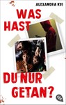 Was hast du nur getan? - Alexandra Kui - 9783570316757