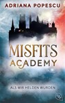 Misfits Academy - Als wir Helden wurden - Adriana Popescu - 9783570317075