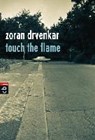 Touch the flame - DRVENKAR,  Zoran - 9783570402856