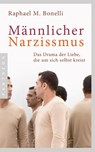 Männlicher Narzissmus - Raphael M. Bonelli - 9783570553794