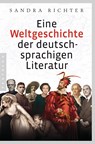 Eine Weltgeschichte der deutschsprachigen Literatur - Sandra Richter - 9783570553947