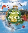 LONELY PLANET Bildband Wann am besten wohin Deutschland - Jens Bey ; Ingrid Schumacher ; Johanna Trommer ; Yvonne Weik - 9783575011183
