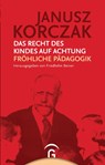 Das Recht des Kindes auf Achtung. Fröhliche Pädagogik - Janusz Korczak - 9783579064628