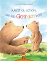 Weißt du schon, wie lieb Gott dich hat? - Franz Hübner - 9783579067209