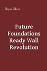 Future Foundations Ready Wall Revolution - Rayan Musk - 9783579942384