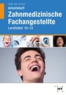 Arbeitsheft Zahnmedizinische Fachangestellte - Stefan Kurbjuhn ; Eike Soltau ; Sabine Werwitzke - 9783582932198