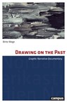 Drawing on the Past – Graphic Narrative Documentary - Birte Wege - 9783593510217