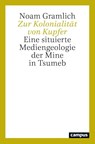 Zur Kolonialität von Kupfer - Noam Gramlich - 9783593518879