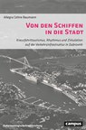 Von den Schiffen in die Stadt - Allegra Celine Baumann - 9783593519005