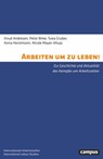 Arbeiten um zu leben! - Knud Andresen ; Peter Birke ; Svea Gruber - 9783593521381