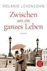 Zwischen uns ein ganzes Leben - Melanie Levensohn - 9783596001545