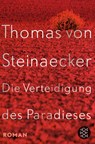 Die Verteidigung des Paradieses - Thomas von Steinaecker - 9783596030477