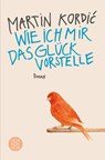 Wie ich mir das Glück vorstelle - Martin Kordi¿ - 9783596032037