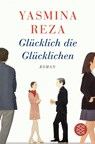 Glucklich die Glucklichen - Yasmina Reza - 9783596032679