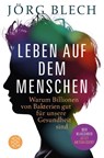 Leben auf dem Menschen - Jörg Blech - 9783596032723