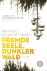 Fremde Seele, dunkler Wald - Reinhard Kaiser-Mühlecker - 9783596033638