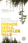 Fremde Seele, dunkler Wald - Reinhard Kaiser-Mühlecker - 9783596033638