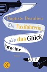 Die Taxifahrerin, die das Glück brachte - Baptiste Beaulieu - 9783596036424