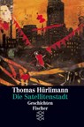 Die Satellitenstadt - Thomas Hürlimann - 9783596118793