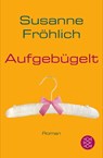 Aufgebugelt - Susanne Frohlich - 9783596174959