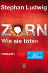 Zorn - Wie sie töten - Stephan Ludwig - 9783596198610