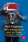 Wir amüsieren uns zu Tode - Neil Postman - 9783596242856