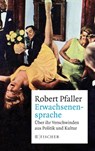 Erwachsenensprache - Robert Pfaller - 9783596298778