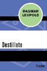 Destillate - LEUPOLD,  Dagmar - 9783596300747
