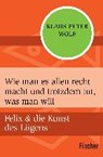Wolf, K: Wie man es allen recht macht und trotzdem tut, was - WOLF,  Klaus-Peter - 9783596304264