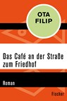 Das Café an der Straße zum Friedhof - Ota Filip - 9783596306718
