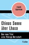Chinas Sonne über Lhasa - HAN,  Suyin ; Csollány, Maria - 9783596317110