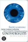 Nachrichten aus einem unbekannten Universum - Frank Schätzing - 9783596512867