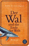 Der Wal und das Ende der Welt - John Ironmonger - 9783596523047