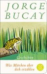 Was Märchen über dich erzählen - Jorge Bucay - 9783596523191