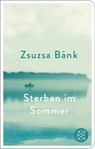 Sterben im Sommer - Zsuzsa Bánk - 9783596523351