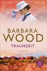 Traumzeit - Barbara Wood - 9783596700967