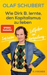 Wie Dirk B. lernte, den Kapitalismus zu lieben - Olaf Schubert ; Stephan Ludwig - 9783596704002