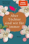 Aber Töchter sind wir für immer - Christiane Wünsche - 9783596705092