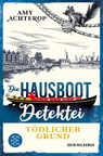 Die Hausboot-Detektei - Tödlicher Grund - Amy Achterop - 9783596706792