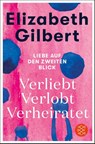 Verliebt Verlobt Verheiratet - Elizabeth Gilbert - 9783596708147