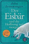 Der Eisbär und die Hoffnung auf morgen - John Ironmonger - 9783596708598