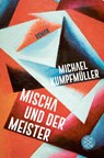 Mischa und der Meister - Michael Kumpfmüller - 9783596709076