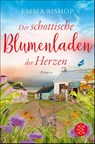 Der schottische Blumenladen der Herzen - Emma Bishop - 9783596709304