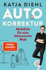 Autokorrektur - Mobilität für eine lebenswerte Welt - Katja Diehl - 9783596709465