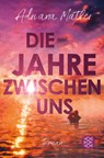 Die Jahre zwischen uns - Adriana Mather - 9783596710300