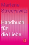 Handbuch für die Liebe. - Marlene Streeruwitz - 9783596710669