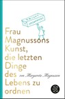 Frau Magnussons Kunst, die letzten Dinge des Lebens zu ordnen - Margareta Magnusson - 9783596711093