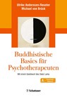 Buddhistische Basics für Psychotherapeuten - Ulrike Anderssen-Reuster ; Michael von Brück - 9783608400557