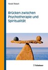Brücken zwischen Psychotherapie und Spiritualität - Harald Walach - 9783608400564